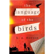 The Language of the Birds A Novel by Merson, K.A., 9780593874523