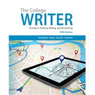 The College Writer A Guide to Thinking, Writing, and Researching (with 2016 MLA Update Card) by VanderMey, Randall; Meyer, Verne; Van Rys, John; Sebranek, Patrick, 9781337284523
