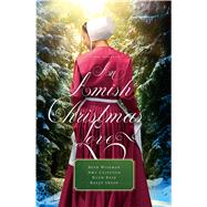 An Amish Christmas Love by Wiseman, Beth; Clipston, Amy; Reid, Ruth; Irvin, Kelly, 9781432844523