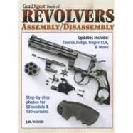 Gun Digest Book of Revolvers Assembly/Disassembly by Wood, J. B., 9781440214523