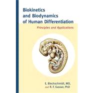 Biokinetics and Biodynamics of Human Differentiation by BLECHSCHMIDT, ERICH MDGASSER, R.F. PHD, 9781583944523