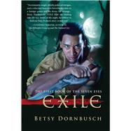 Exile : The First Book of the Seven Eyes by Dornbusch, Betsy, 9781597804523