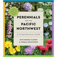 Perennials for the Pacific Northwest A Comprehensive Guide by Clausen, Ruth Rogers; Christopher, Thomas, 9781643264523