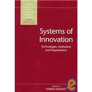 Systems of Innovation: Technologies, Institutions and Organizations by Edquist,Charles, 9781855674523