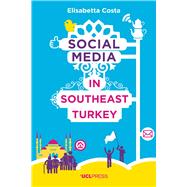 Social Media in Southeast Turkey by Costa, Elisabetta, 9781910634523