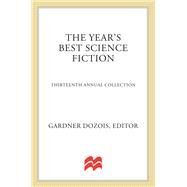 The Year's Best Science Fiction: Thirteenth Annual Collection by , 9780312144524