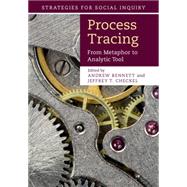 Process Tracing by Bennett, Andrew; Checkel, Jeffrey T., 9781107044524