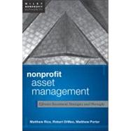 Nonprofit Asset Management Effective Investment Strategies and Oversight by Rice, Matthew; DiMeo, Robert A.; Porter, Matthew, 9781118004524