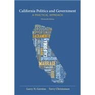 California Politics and Government A Practical Approach by Gerston, Larry; Christensen, Terry, 9781285874524