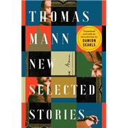 Thomas Mann New Selected Stories by Mann, Thomas; Searls, Damion, 9781324094524