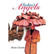 Sudan's Angels by Chisolm, Maria, 9781468574524