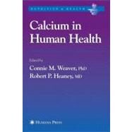 Calcium in Human Health by Weaver, Connie; Heaney, Robert P.; Raisz, Lawrence G., 9781588294524