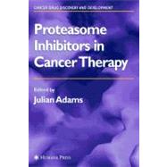 Proteasome Inhibitors in Cancer Therapy by Adams, Julian, 9781617374524