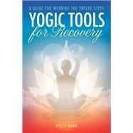 Yogic Tools for Recovery by Hawk, Kyczy, 9781942094524