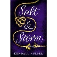 Salt & Storm by Kulper, Kendall, 9780316404525