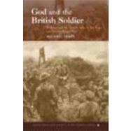 God and the British Soldier: Religion and the British Army in the First and Second World Wars by Snape; Michael, 9780415334525