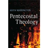Pentecostal Theology A Theology of Encounter by Warrington, Keith, 9780567044525