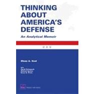 Thinking About America's Defense: An Analytical Memoir 2008 by Kent, Glenn A.; Ochmanek, David; Spirtas, Michael; Pirnie, Bruce R., 9780833044525