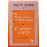 The Fallacy of Understanding & The Ambiguity of Change by Levenson; Edgar, 9780881634525