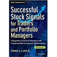 Successful Stock Signals for Traders and Portfolio Managers, + Website Integrating Technical Analysis with Fundamentals to Improve Performance by Lloyd, Tom K., 9781118544525