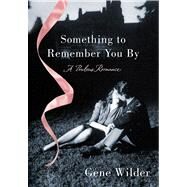 Something to Remember You By A Perilous Romance by Wilder, Gene, 9781250044525