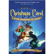 Christmas Carol & the Defenders of Claus by Fouch, Robert L., 9781510724525