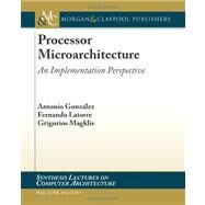 Processor Microarchitecture by Gonzalez, Antonio; Latorre, Fernando; Magklis, Grigorios; Hill, Mark, 9781608454525