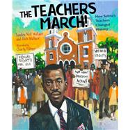 The Teachers March! How Selma's Teachers Changed History by Wallace, Sandra Neil; Wallace, Rich; Palmer, Charly, 9781629794525