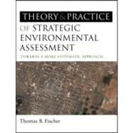 Theory and Practice of Strategic Environmental Assessment by Fischer, Thomas B., 9781844074525