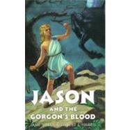 Jason and the Gorgon's Blood by Yolen, Jane, 9780060294526