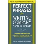 Perfect Phrases for Writing Company Announcements: Hundreds of Ready-to-Use Phrases for Powerful Internal and External Communications by Diamond, Harriet; Diamond, Linda Eve, 9780071634526