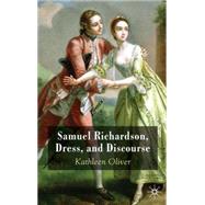 Samuel Richardson, Dress, and Discourse by Oliver, Kathleen, 9780230574526