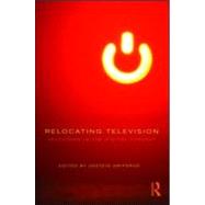 Relocating Television: Television in the Digital Context by Gripsrud; Jostein, 9780415564526