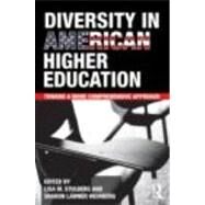Diversity in American Higher Education: Toward a More Comprehensive Approach by Stulberg; Lisa M., 9780415874526