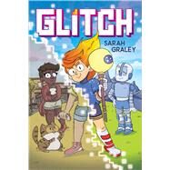 Glitch: A Graphic Novel (Library Edition) by Graley, Sarah; Graley, Sarah, 9781338174526