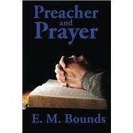 Preacher and Prayer by E. M. Bounds, 9781515454526