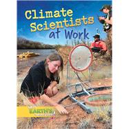 Climate Scientists at Work by Hirsch, Rebecca E., 9781641564526