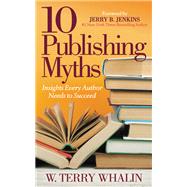 10 Publishing Myths by Whalin, W. Terry, 9781642794526