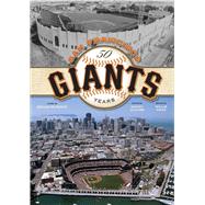 San Francisco Giants 50 Years by Murphy, Brian; Glover, Danny; Mays, Willie, 9781933784526