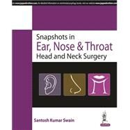 Snapshot in ENT and Head & Neck Surgery by Swain, Santosh Kumar, 9789351524526