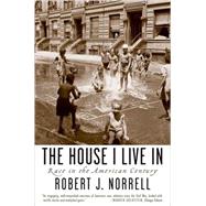 The House I Live In Race in the American Century by Norrell, Robert J., 9780195304527
