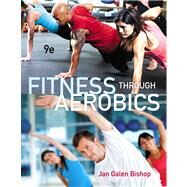 Fitness through Aerobics by Bishop, Jan Galen, 9780321884527