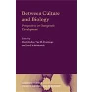 Between Culture and Biology: Perspectives on Ontogenetic Development by Edited by Heidi Keller , Ype H. Poortinga , Axel Schölmerich, 9780521794527