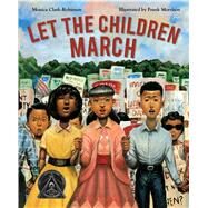 Let the Children March by Clark-robinson, Monica; Morrison, Frank, 9780544704527