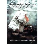 Physiological Diversity Ecological Implications by Spicer, John; Gaston, Kevin, 9780632054527