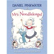 Mrs. Noodlekugel by Pinkwater, Daniel; Stower, Adam, 9780763664527