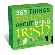 365 Things to Love About Being Irish 2019 Day-to-Day Calendar by Universe Publishing, 9780789334527