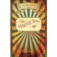 The Greatest Show by Downs, Michael, 9780807144527