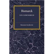 Bismarck by Seydewitz, Baroness; Swales, M. D., 9781107494527