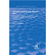 130 Years of Catching Up with the West: A Comparative Perspective on Hungarian Science and Technology Policy-making Since Industrialization: A Comparative Perspective on Hungarian Science and Technology Policy-making Since Industrialization by Biegelbauer,Peter, 9781138634527